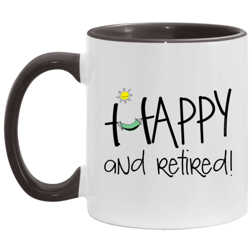 Happy and Retired Funny Retirement Gift T-Shirt AM11OZ 11 oz. Accent Mug