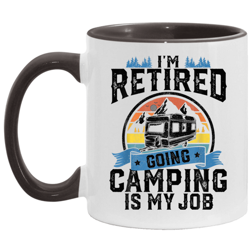 I'm Retired Going Camping Is My Job Funny Retirement RV Gift B08T7TWXNV AM11OZ 11 oz. Accent Mug