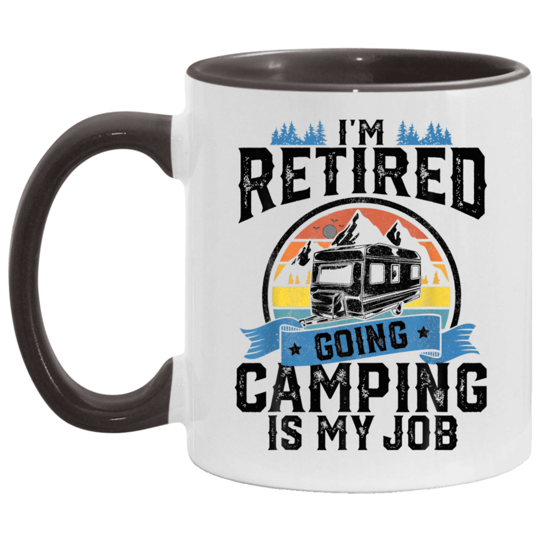 I'm Retired Going Camping Is My Job Funny Retirement RV Gift B08T7TWXNV AM11OZ 11 oz. Accent Mug