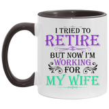 Mens I Tried To Retire But Now I Work For My Wife B08NFNZ8RN AM11OZ 11 oz. Accent Mug