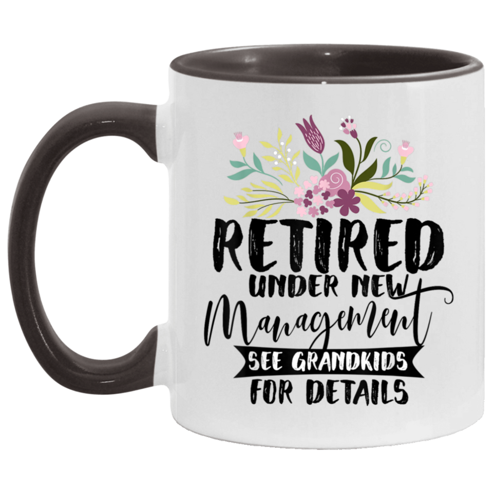 Retired Under New Management See Grandkids Funny Retirement T-Shirt AM11OZ 11 oz. Accent Mug