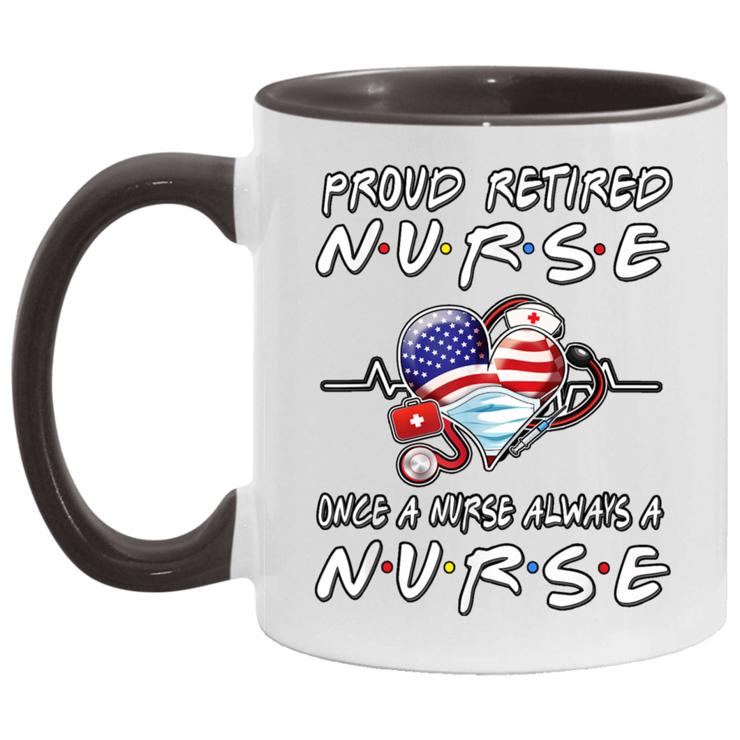 Proud Retired Nurse Once A Nurse Always A Nurse Retirement T-Shirt AM11OZ 11 oz. Accent Mug