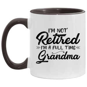 Womens I'm Not Retired I'm A Full Time Grandma Funny Retirement T-Shirt AM11OZ 11 oz. Accent Mug