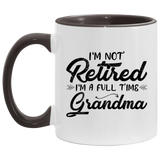 Womens I'm Not Retired I'm A Full Time Grandma Funny Retirement T-Shirt AM11OZ 11 oz. Accent Mug