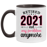 Womens Retired 2021 Not My Problem Anymore Funny Retirement Gifts B09BW5M749 AM11OZ 11 oz. Accent Mug